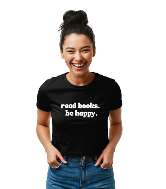 Read Books. Be Happy. Baby Tee — Literary Crop Top for Book Lovers