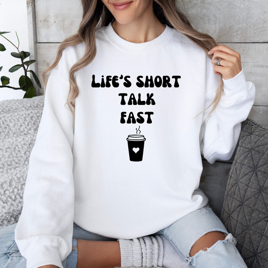 Life's Short Talk Fast Crewneck Sweatshirt-Gilmore Girls Coffee Apparel