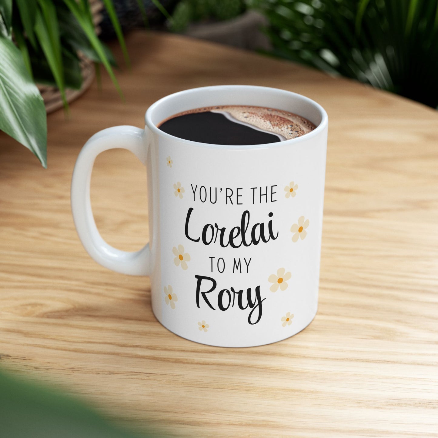 You're the Lorelai to my Rory Coffee Mug-Gilmore Girls Cup