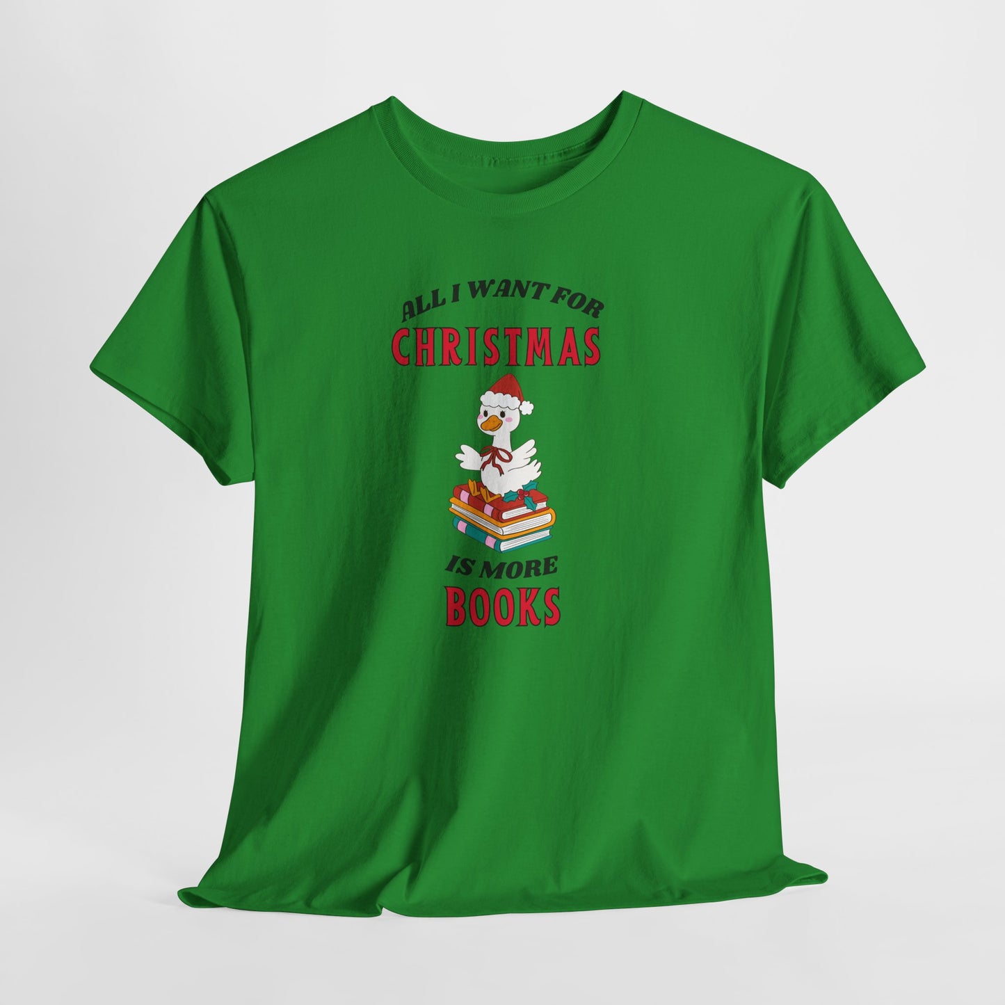 Christmas Books Tee — "All I Want for Christmas Is More Books" Holiday T-Shirt
