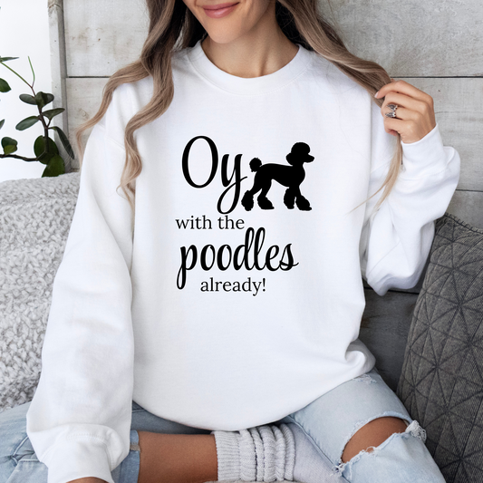 Oy with the Poodles Already! Crewneck Sweatshirt-Gilmore Girls Apparel