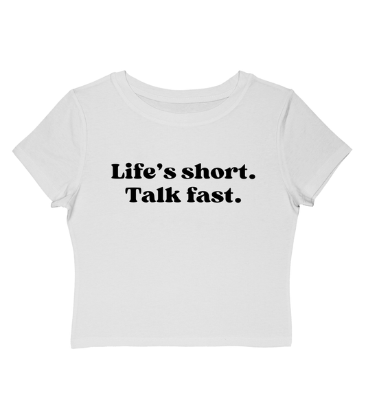 Life’s Short, Talk Fast Baby Tee