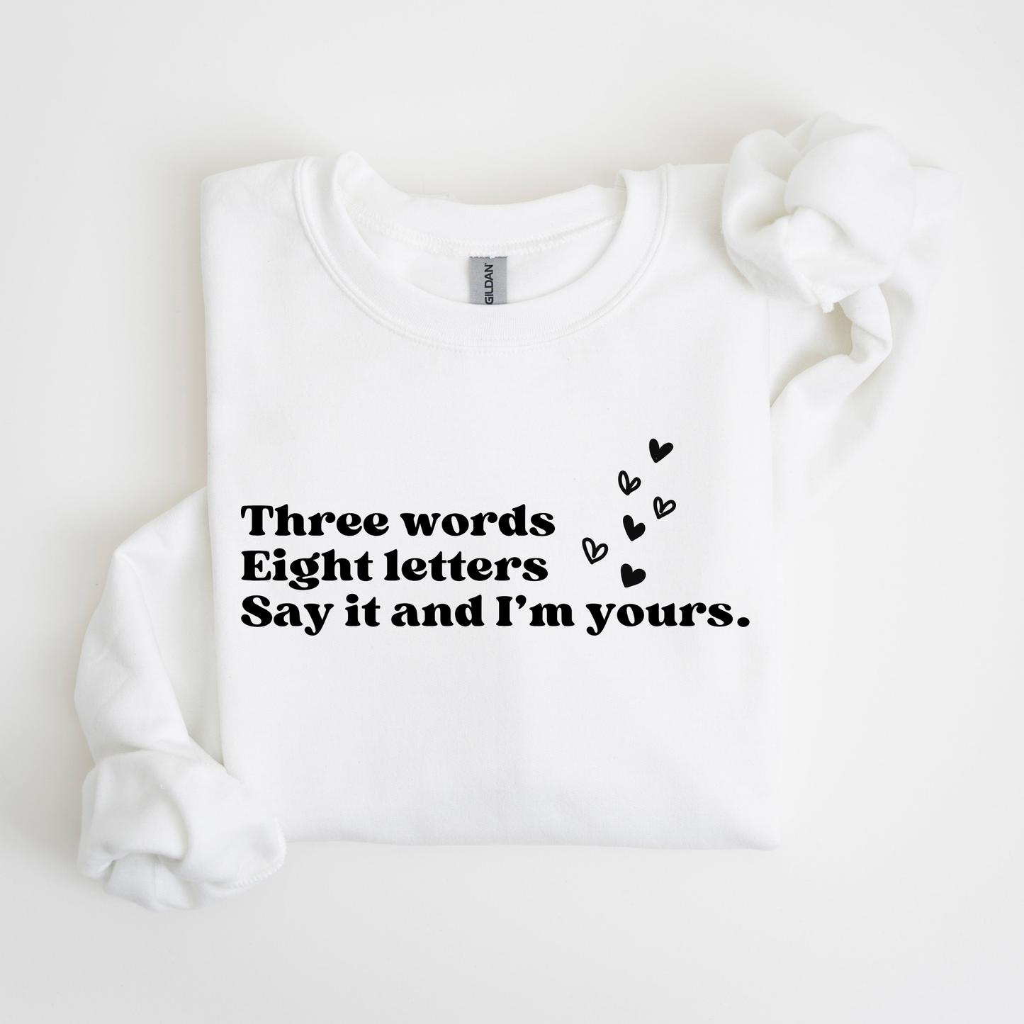 Three Words, Eight Letters, Say It and I'm Yours-Gossip Girl Crewneck