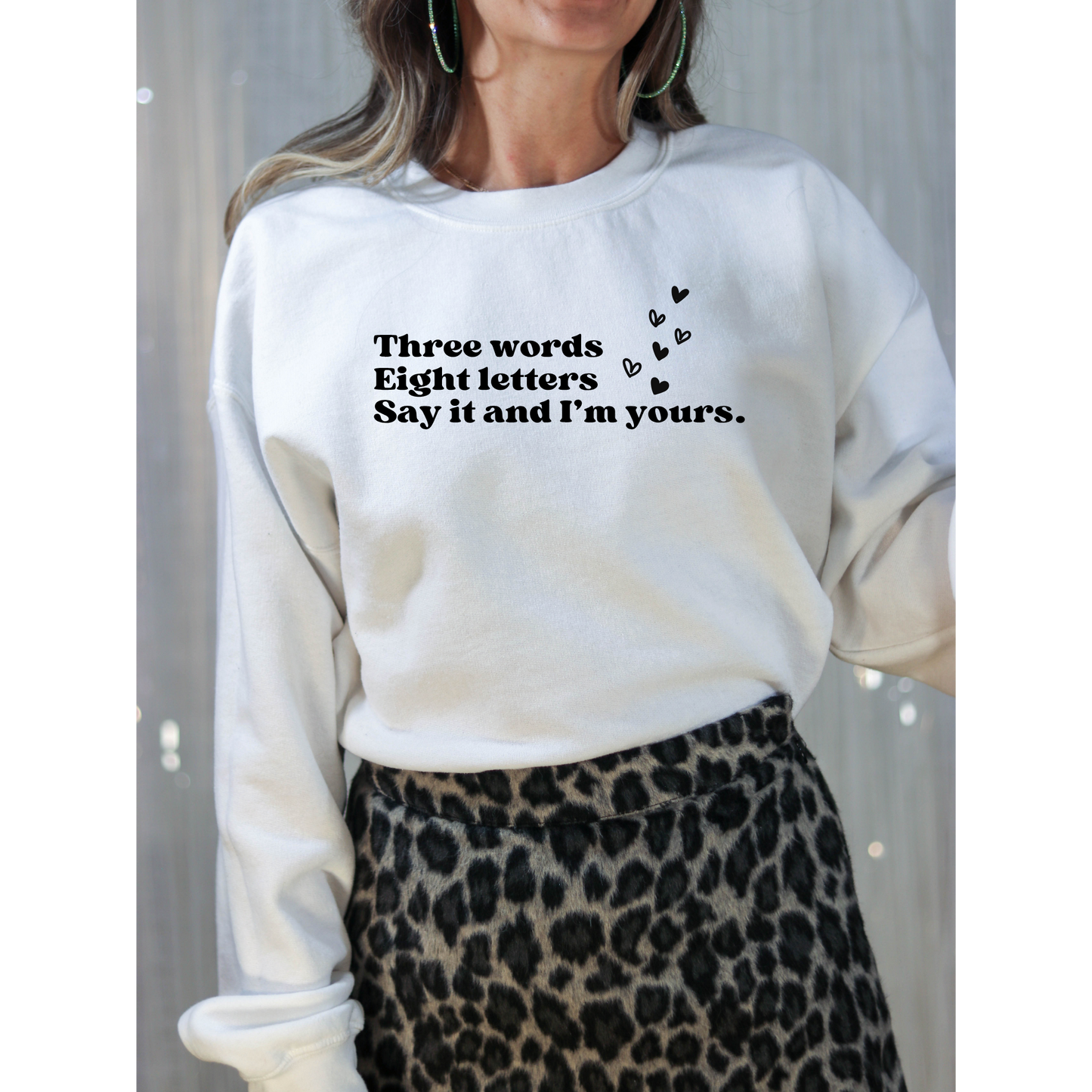 Three Words, Eight Letters, Say It and I'm Yours-Gossip Girl Crewneck