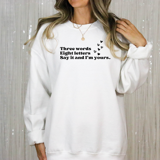 Three Words, Eight Letters, Say It and I'm Yours-Gossip Girl Crewneck