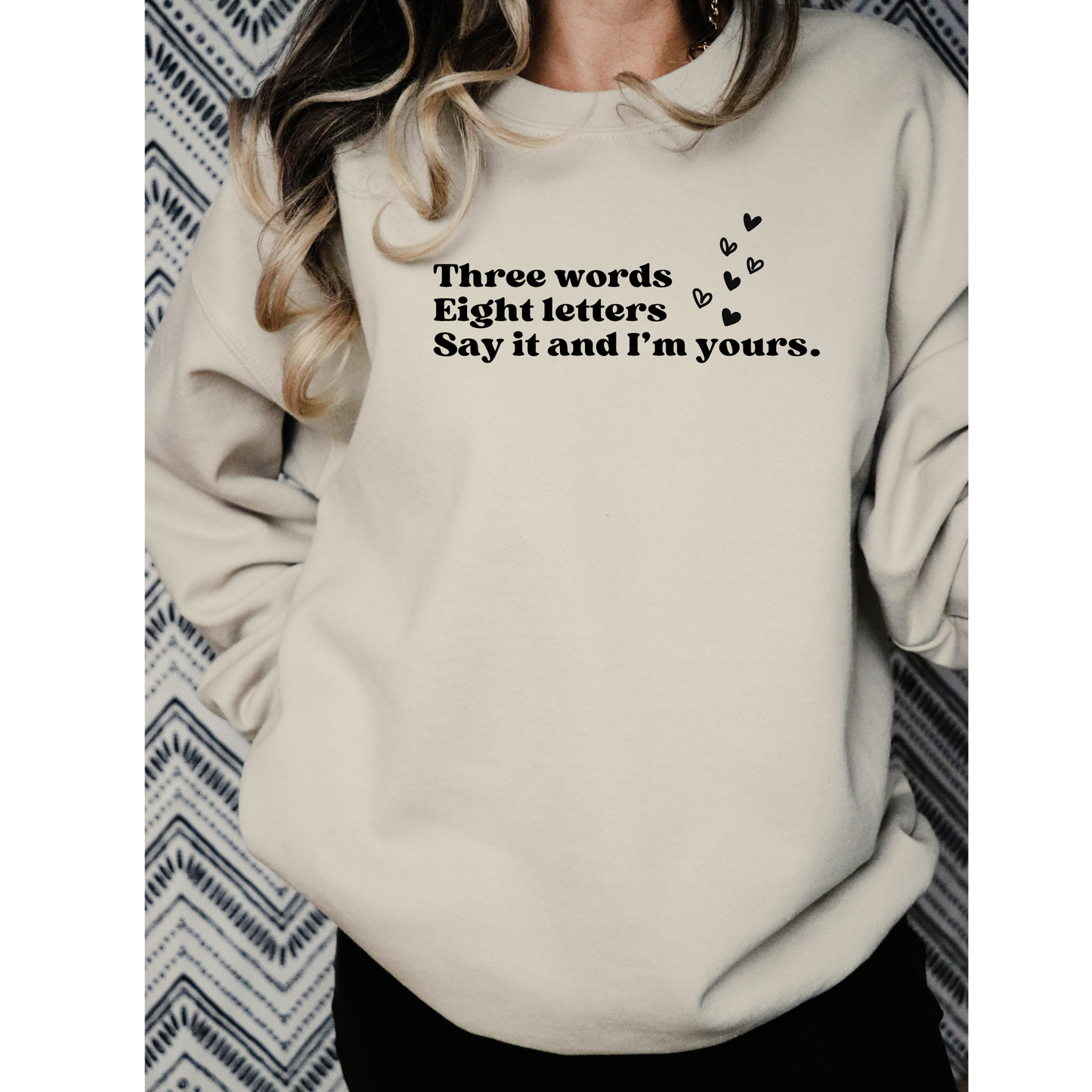 Three Words, Eight Letters, Say It and I'm Yours-Gossip Girl Crewneck