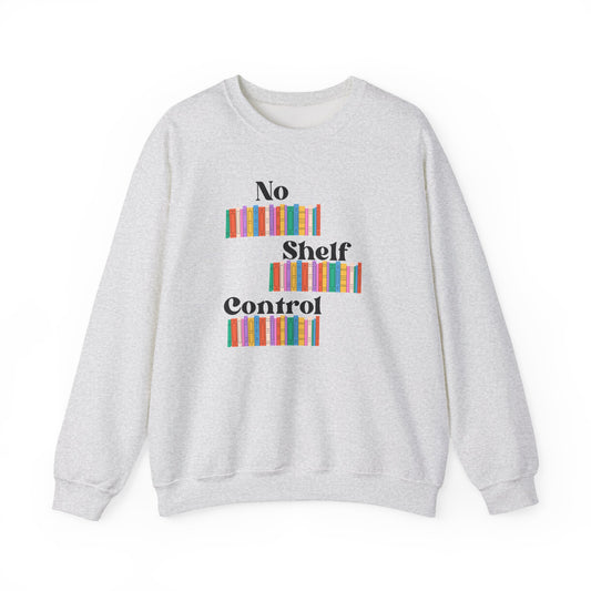 Colorful No Shelf Control Sweatshirt-Cozy Crewneck for Book Lovers