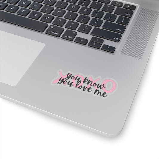 You know you love me XOXO Sticker