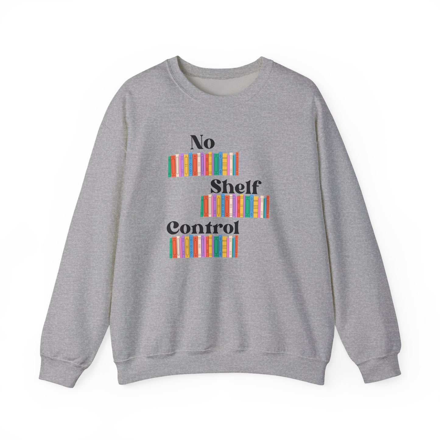 Colorful No Shelf Control Sweatshirt-Cozy Crewneck for Book Lovers