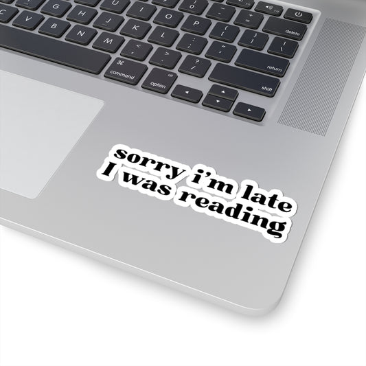 Sorry I’m Late I Was Reading Sticker