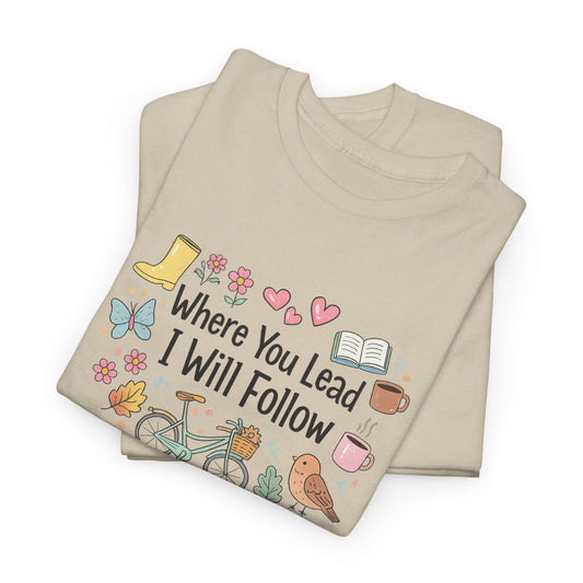 Where You Lead – Spring Edition Tee/ Gilmore Girls T-Shirt