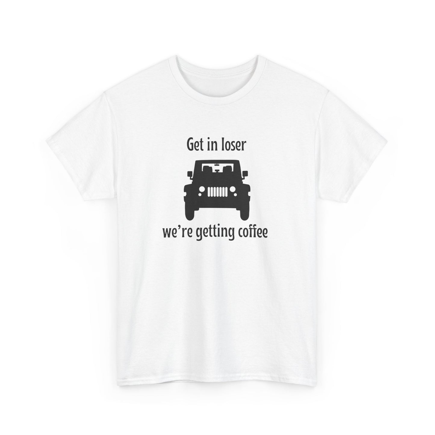 Get in Loser, We're Getting Coffee Cotton T-shirt-Gilmore Girls Jeep