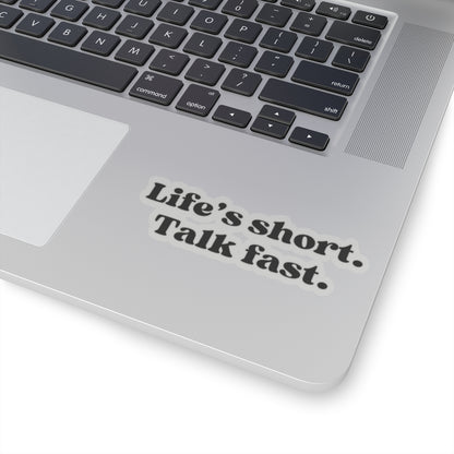 Life’s Short, Talk Fast Sticker