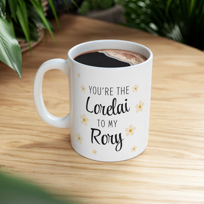 You're the Lorelai to my Rory Coffee Mug-Gilmore Girls Cup