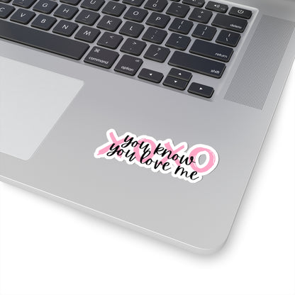 You know you love me XOXO Sticker