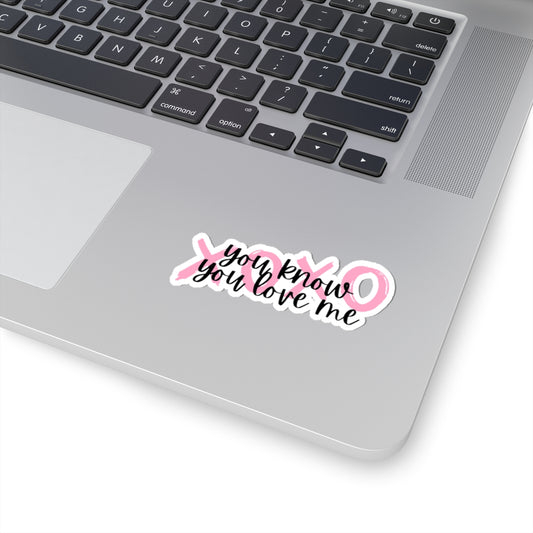 You know you love me XOXO Sticker