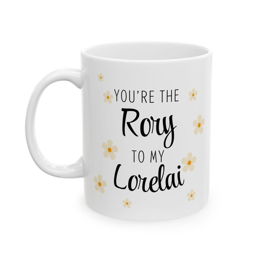 You're the Rory to my Lorelai Coffee Mug- Gilmore Girls Cup