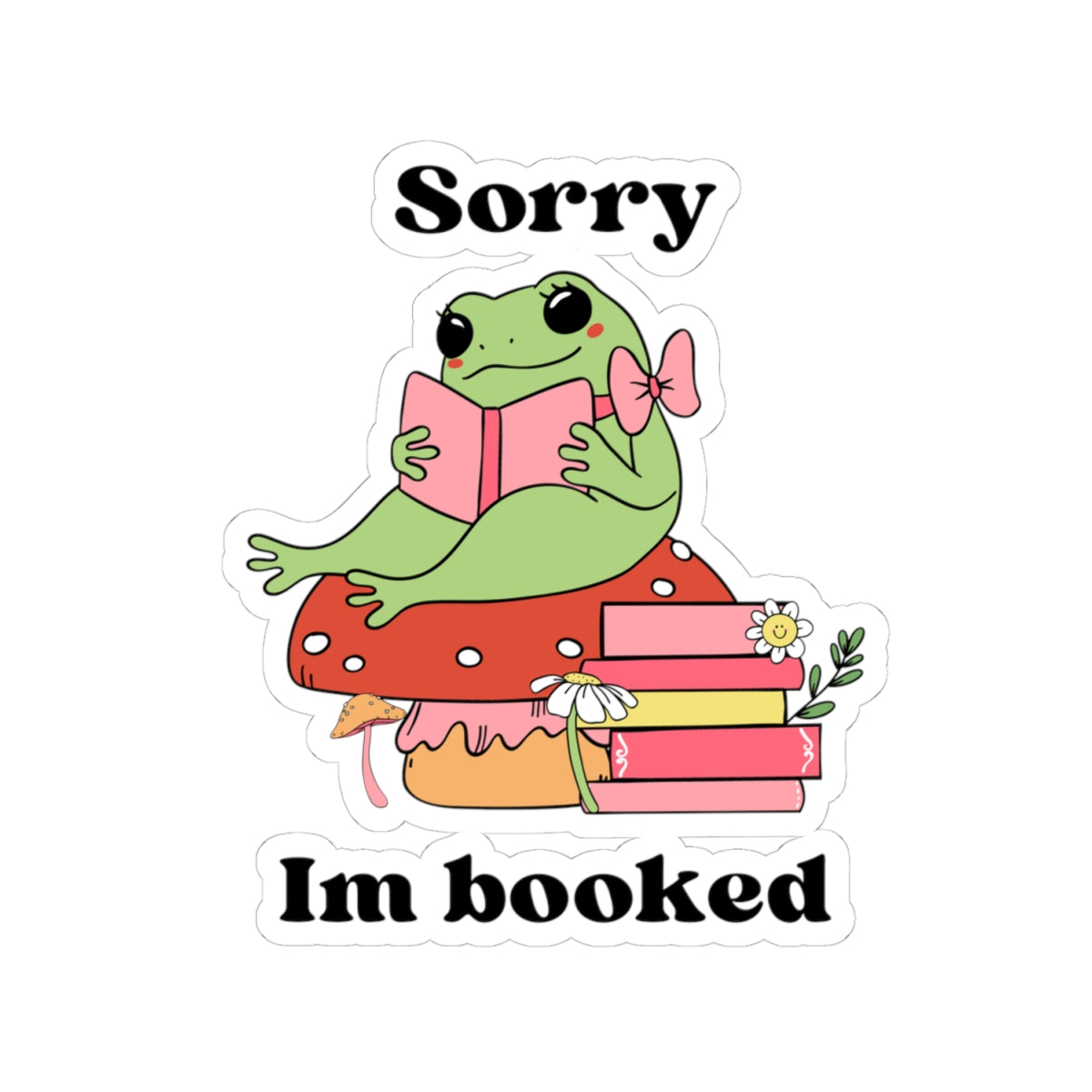 Sorry I’m Booked Sticker