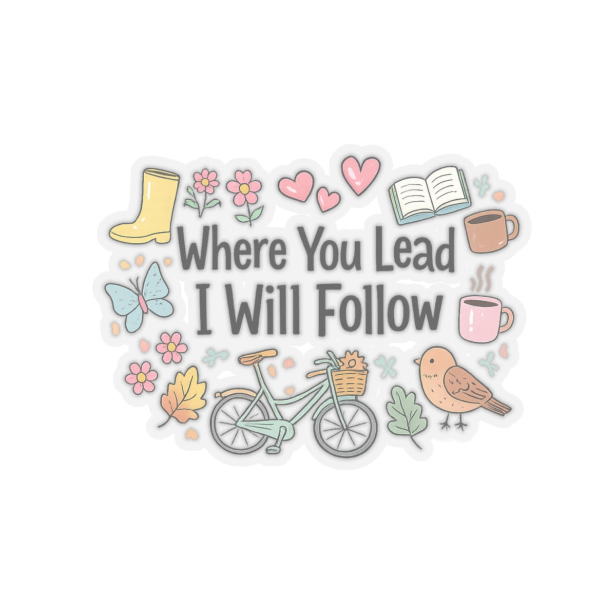 Where You Lead I Will Follow Sticker