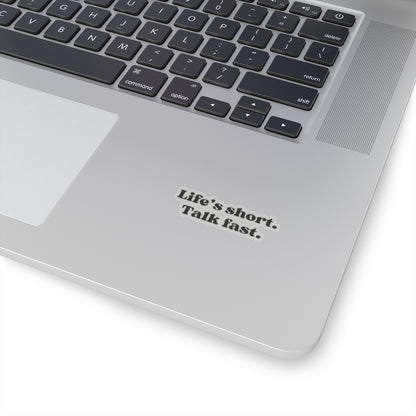 Life’s Short, Talk Fast Sticker