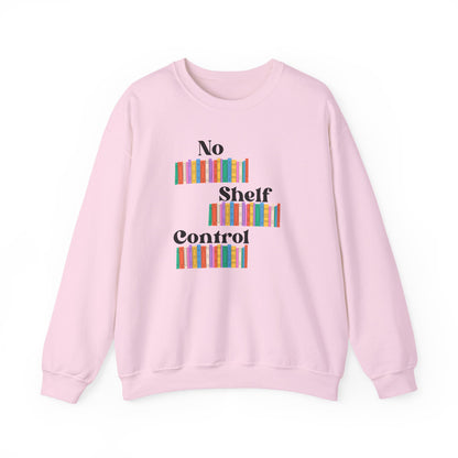 Colorful No Shelf Control Sweatshirt-Cozy Crewneck for Book Lovers