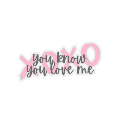 You know you love me XOXO Sticker
