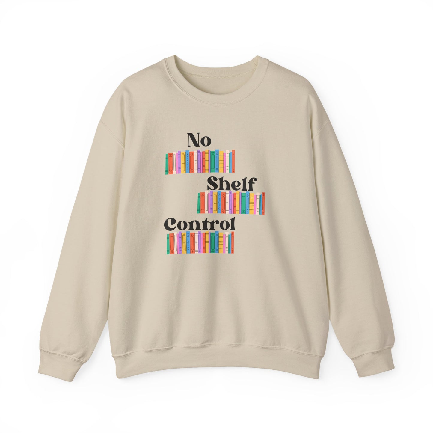 Colorful No Shelf Control Sweatshirt-Cozy Crewneck for Book Lovers