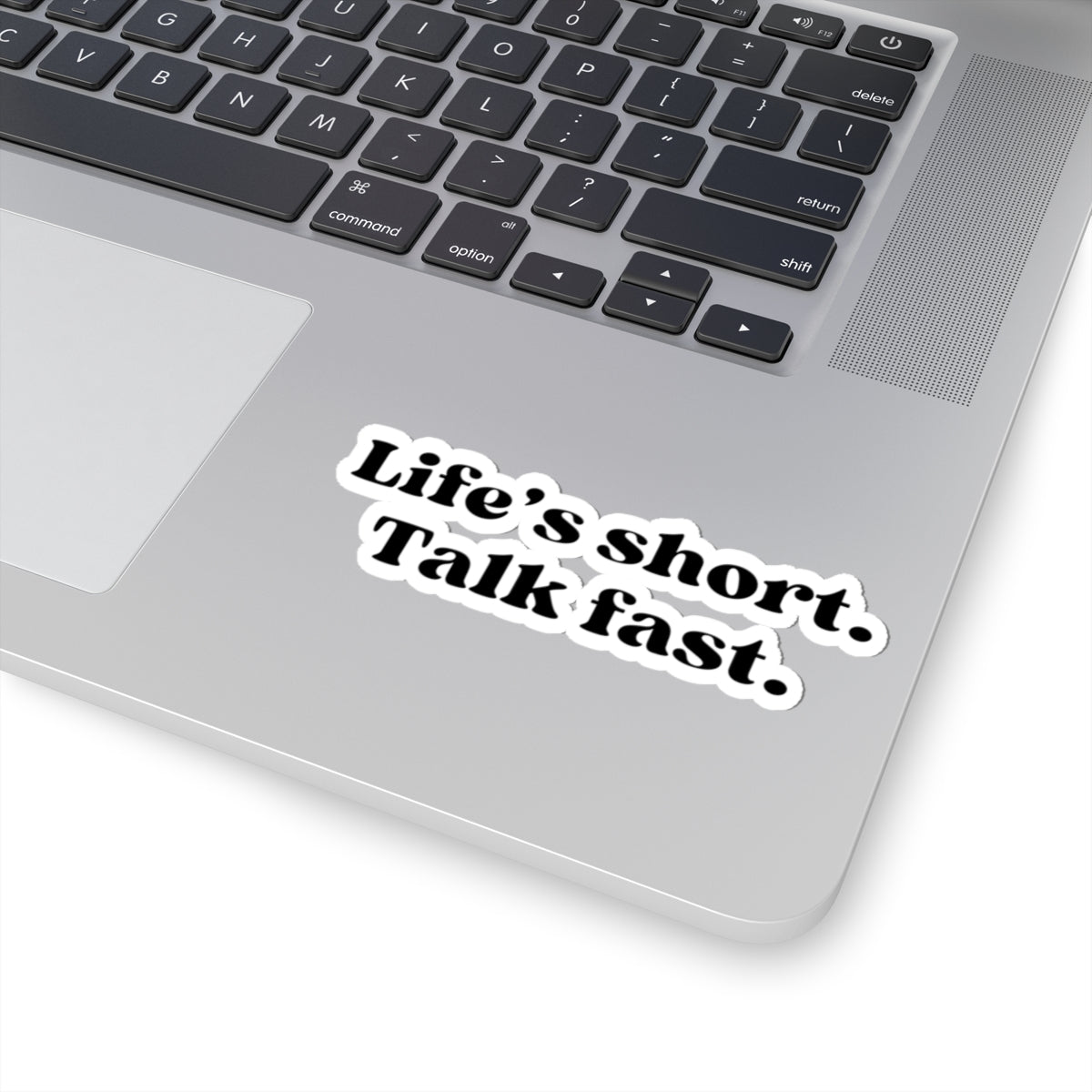 Life’s Short, Talk Fast Sticker