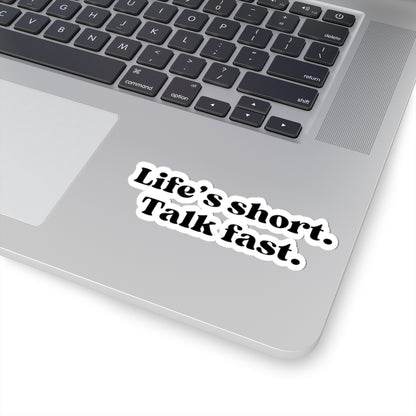 Life’s Short, Talk Fast Sticker