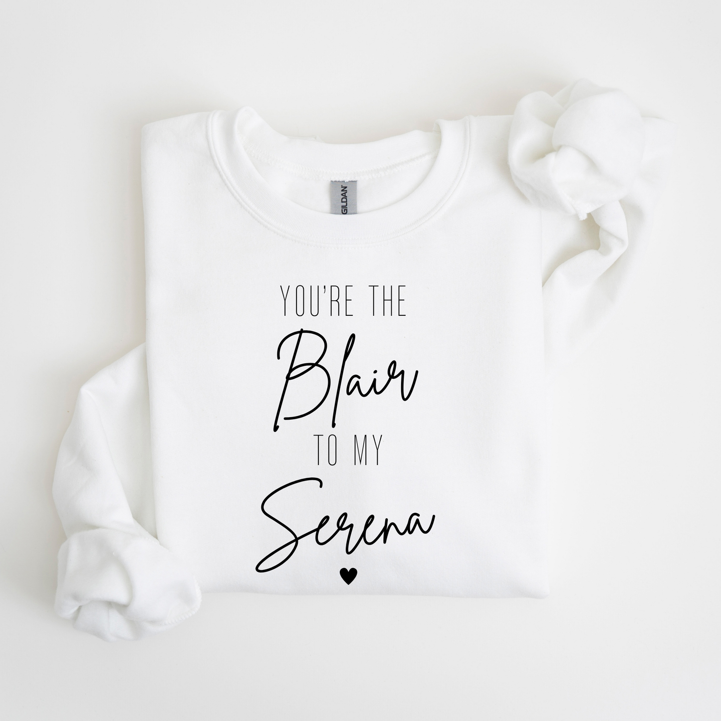 You're the Blair to My Serena-Gossip Girl Crewneck Sweatshirt