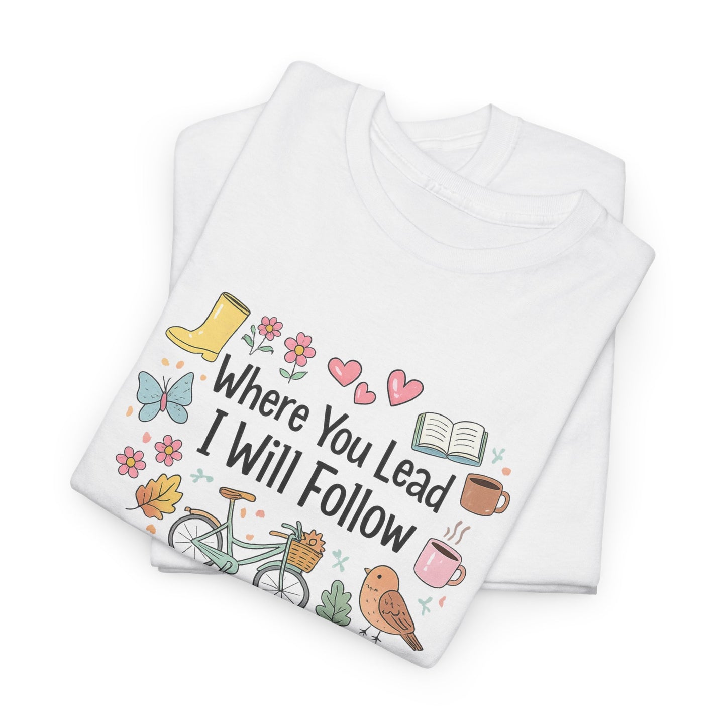 Where You Lead – Spring Edition Tee/ Gilmore Girls T-Shirt