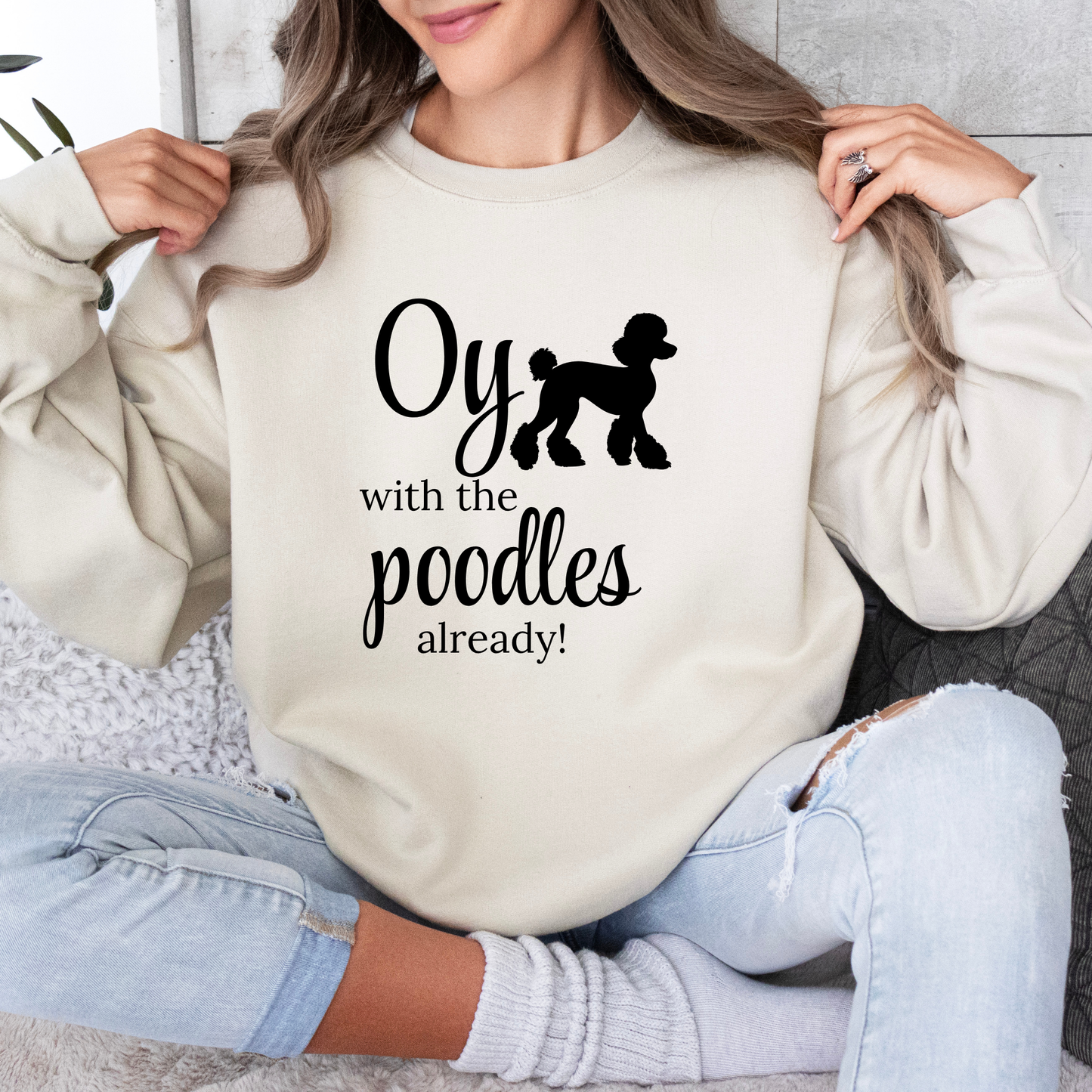 Oy with the Poodles Already! Crewneck Sweatshirt-Gilmore Girls Apparel