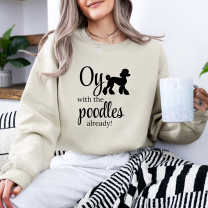 Oy with the Poodles Already! Crewneck Sweatshirt-Gilmore Girls Apparel