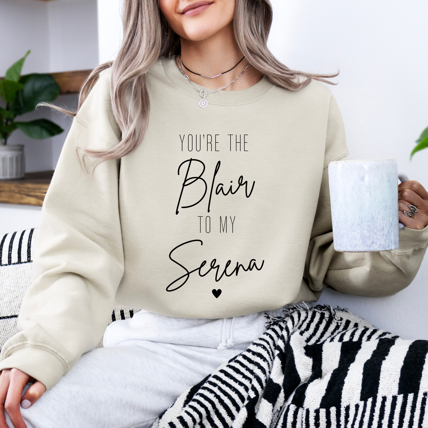 You're the Blair to My Serena-Gossip Girl Crewneck Sweatshirt