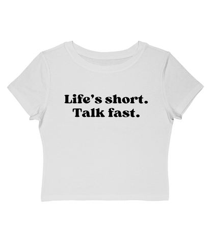 Life’s Short, Talk Fast Baby Tee