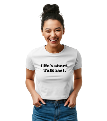 Life’s Short, Talk Fast Baby Tee