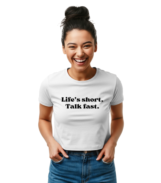 Life’s Short, Talk Fast Baby Tee