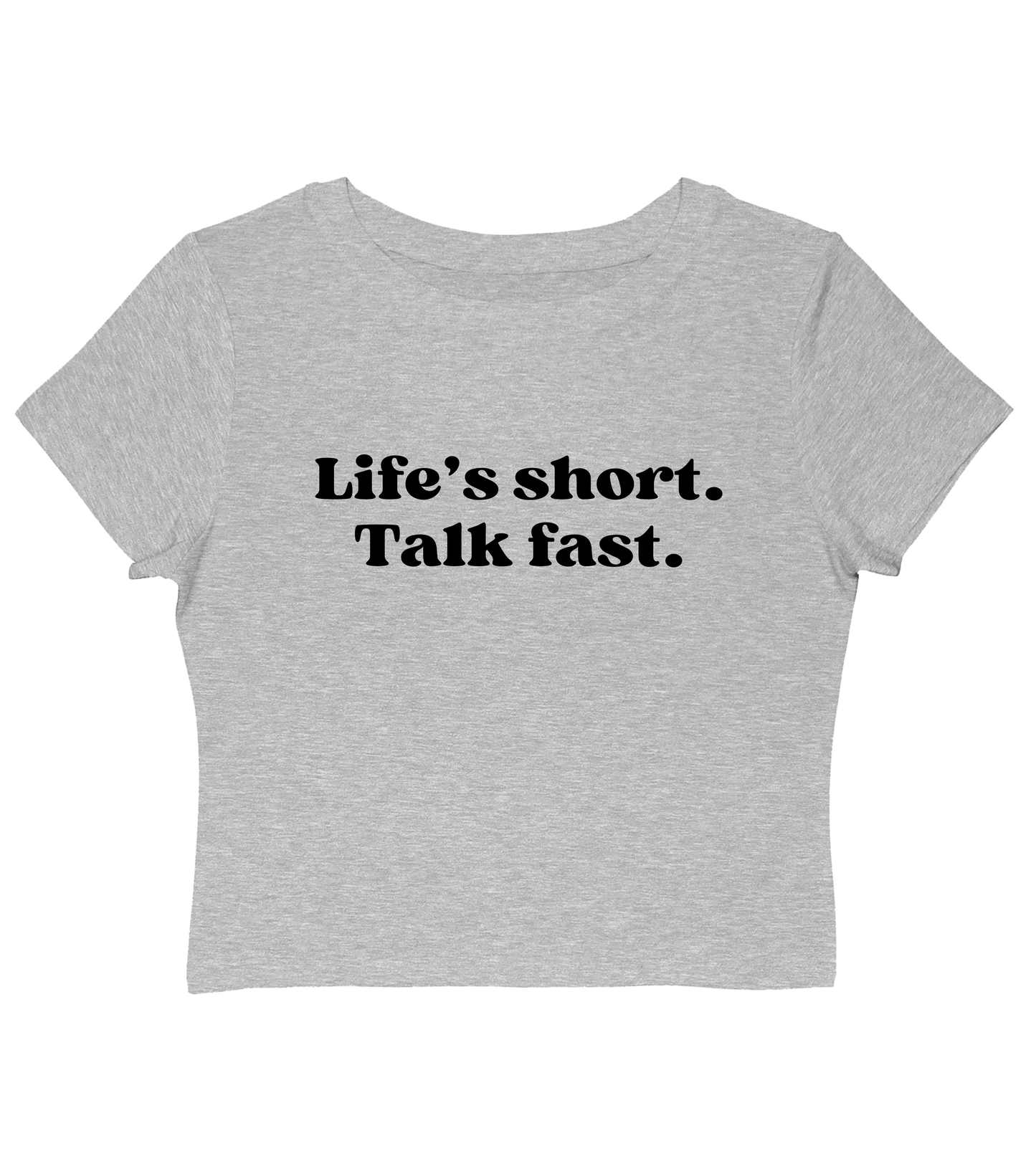 Life’s Short, Talk Fast Baby Tee
