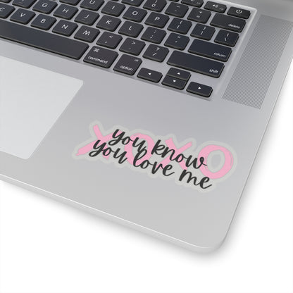 You know you love me XOXO Sticker