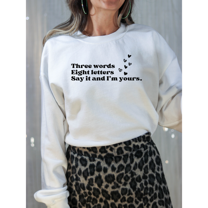 Three Words, Eight Letters, Say It and I'm Yours-Gossip Girl Crewneck