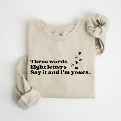 Three Words, Eight Letters, Say It and I'm Yours-Gossip Girl Crewneck