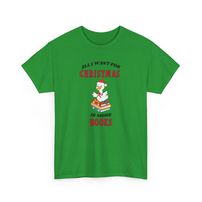 Christmas Books Tee — "All I Want for Christmas Is More Books" Holiday T-Shirt