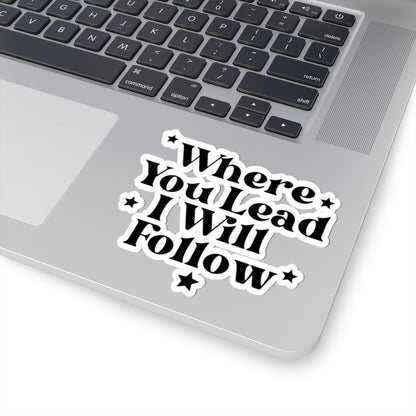 Where You Lead I Will Follow Sticker
