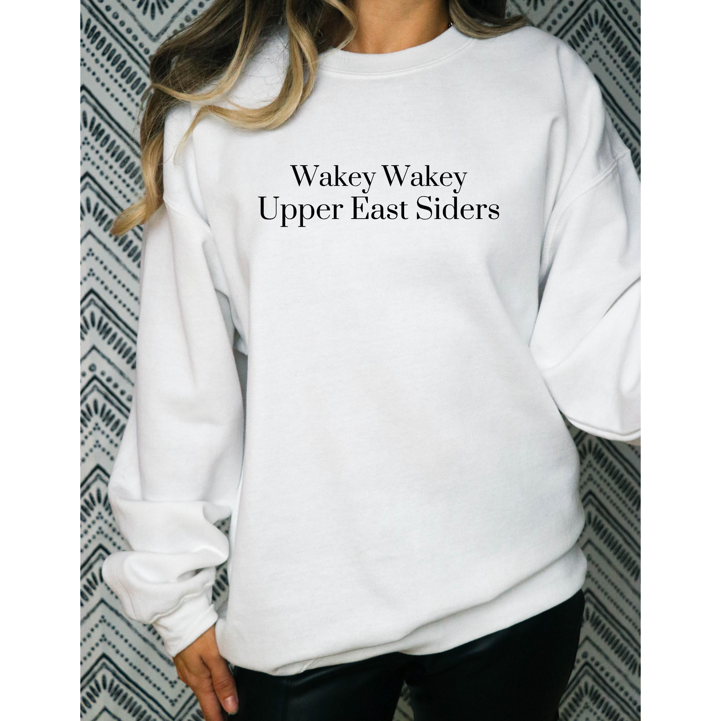Wakey Wakey Upper East Siders Sweatshirt-Cozy Gossip Girl Crewneck