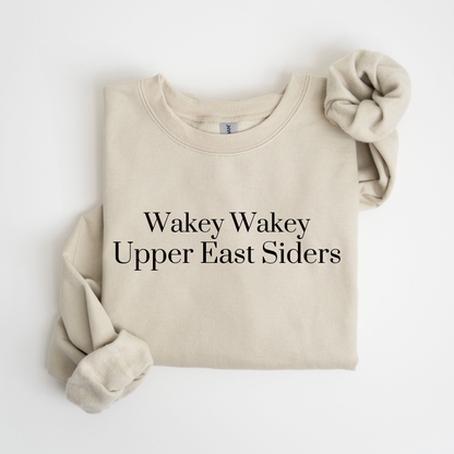 Wakey Wakey Upper East Siders Sweatshirt-Cozy Gossip Girl Crewneck