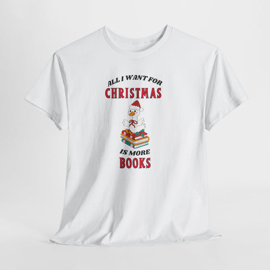Christmas Books Tee — "All I Want for Christmas Is More Books" Holiday T-Shirt
