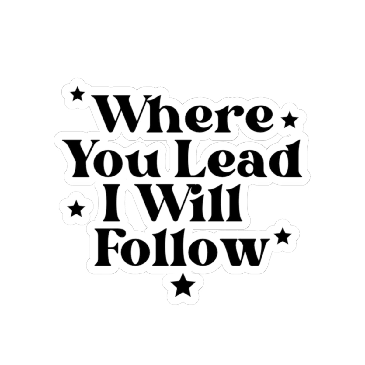 Where You Lead I Will Follow Sticker