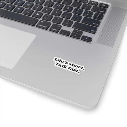 Life’s Short, Talk Fast Sticker
