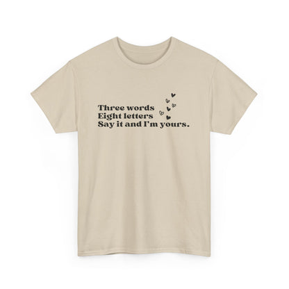Three Words, Eight Letters, Say It and I'm Yours-Gossip Girl Cotton T-Shirt