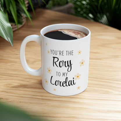 You're the Rory to my Lorelai Coffee Mug- Gilmore Girls Cup